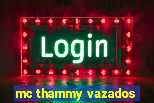 mc thammy vazados